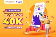 Cơn lốc ưu đãi Dealtoday tặng bạn mới Vani App