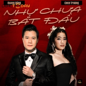 Như Chưa Bắt Đầu - Quang Dũng, Cece Trương, Triệu Hồng Ngọc		