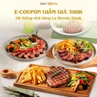 Le Monde Steak - E-Coupon giảm giá 300k áp dụng cho hoá đơn 1500k