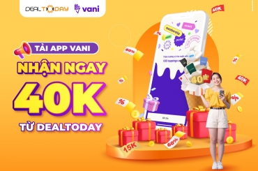 Cơn lốc ưu đãi Dealtoday tặng bạn mới Vani App