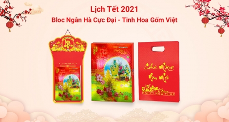 Lịch Tết 2021 - Bloc Ngân hà cực đại - Tinh hoa gốm Việt
