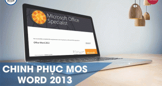 Khóa học online chinh phục chứng chỉ Mos Word 2013 Tin học Cộng