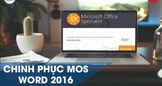 Khóa học online chinh phục chứng chỉ Mos Word 2016 Tin học Cộng