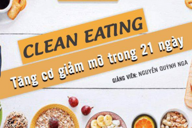 Clean Eating từ A-Z: Tăng cơ giảm mỡ trong 21 ngày