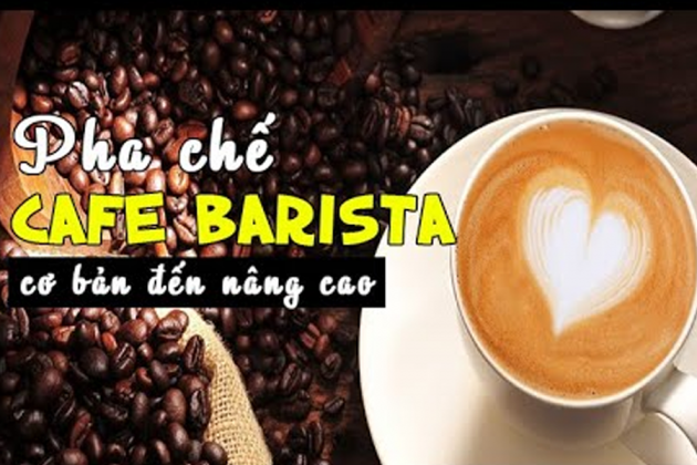 Pha chế cafe barista từ cơ bản đến nâng cao